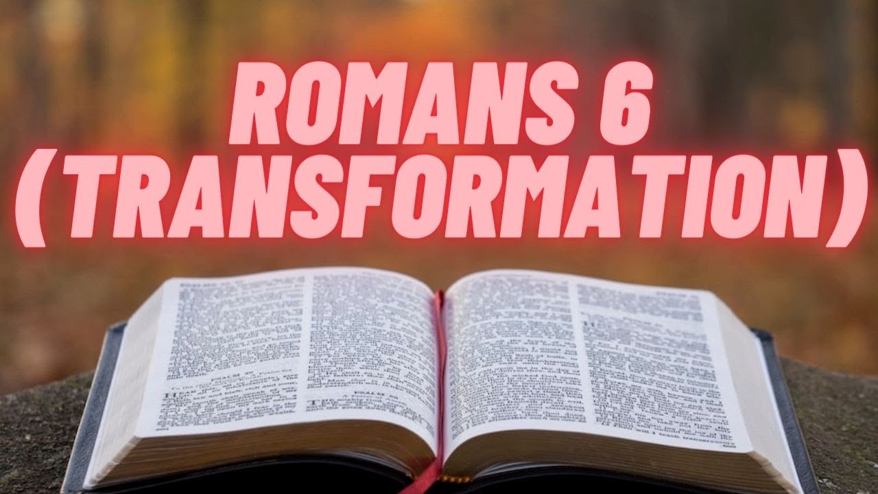 Spiritual Transformation Romans 6 Bible Study southside Baptist 