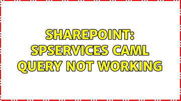 Sharepoint: SPServices CAML Query Not Working