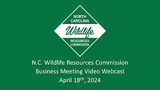 NCWRC Commission Meeting Webcast - April 18, 2024 by N.C. Wildlife Resources Commission 52 views 1 month ago 1 hour, 5 minutes