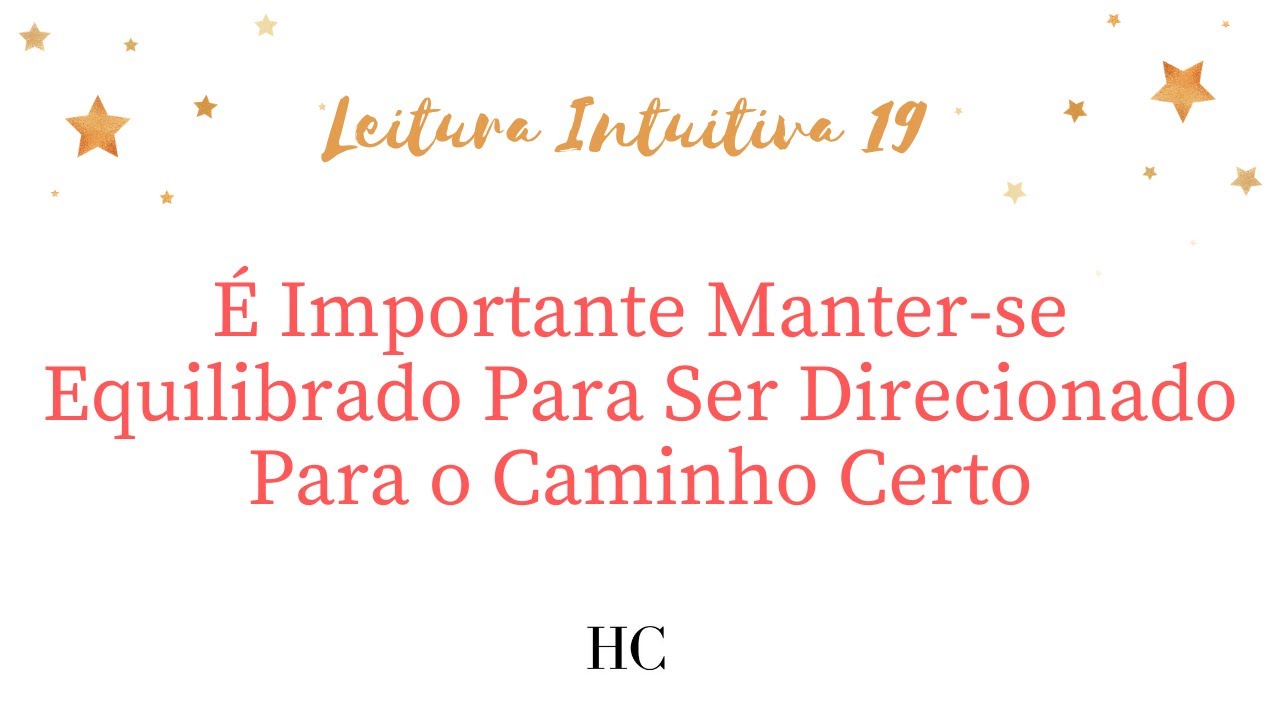 É Importante Manter-se Equilibrado Para Ser Direcionado para o Caminho Certo - Leitura Intuitiva 19
