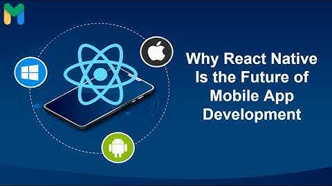 Why React Native Is the Future of Mobile App Development | #Mobiloitte