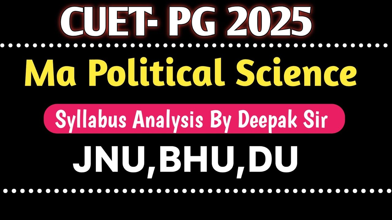 CUET PG 2025 Political Science Syllabus Analysis by Deepak Sir With ...