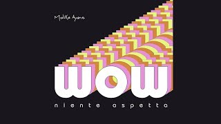 Video thumbnail of "Malika Ayane – Wow (Niente Aspetta) [testo - Lyrics]"