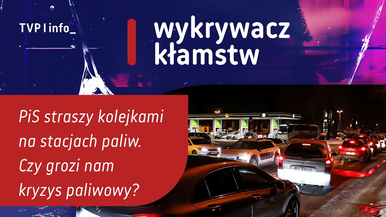 PiS straszy kolejkami na stacjach paliw. Czy grozi nam kryzys paliwowy? | WYKRYWACZ KŁAMSTW