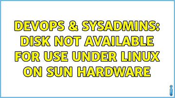 DevOps & SysAdmins: Disk not available for use under Linux on Sun hardware (2 Solutions!!)