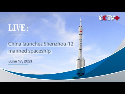LIVE: China Launches Shenzhou-12 Manned Spaceship
