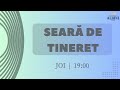 Joi 30 mai 2024 - Seară de tineret