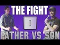 Father vs Son: The Fight (Part I)