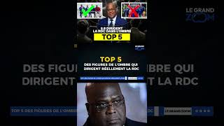 RDC : Le Top 5 des visages de l’ombre qui dirigent réellement le pays