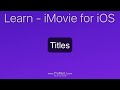 How to add and edit Titles in iMovie for iOS!