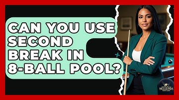 Can You Use Second Break In 8-ball Pool? - Billiards Hustlers