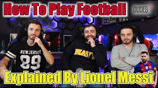 How To Play Football - Explained By Lionel Messi | FIRST TIME REACTION