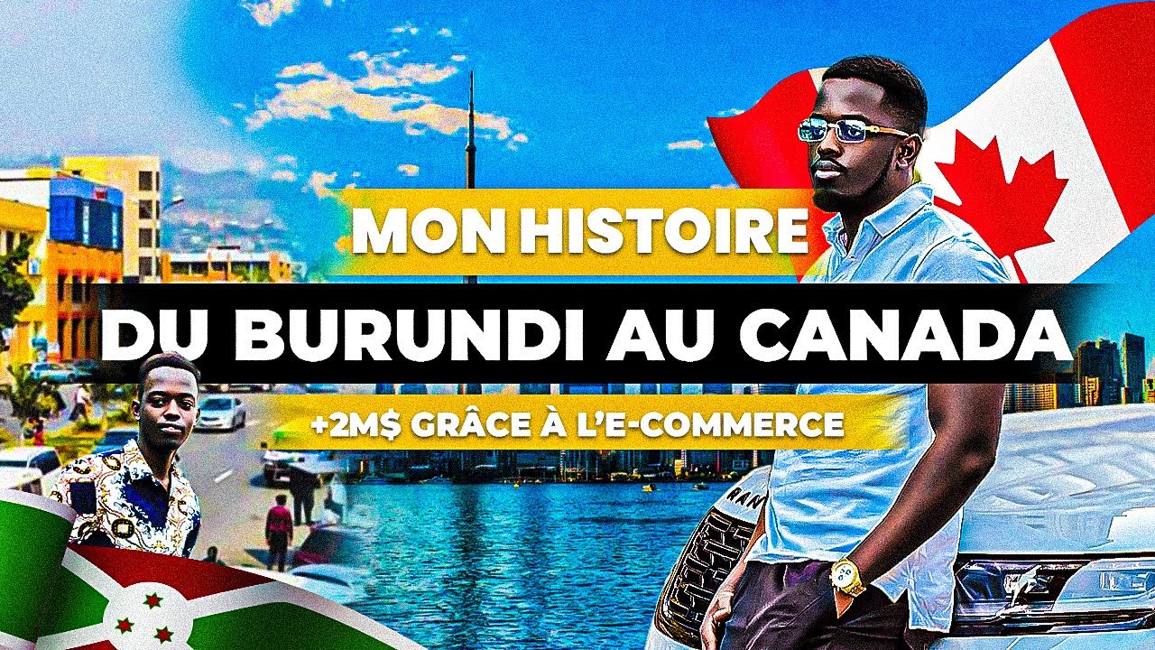 De l’immigration au succès : 2 millions grâce à l’e-commerce 🇧🇮🇨🇦