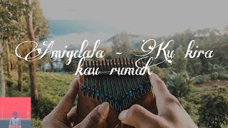 Amigdala - Ku kira kau rumah / Kalimba cover With Tabs