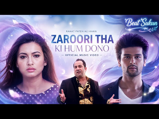 Rahat Fateh Ali Khan - Zaroori Tha (4K Music Video) Gauahar Khan, Kushal Tandon | Romantic Song #sad