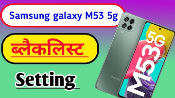 Samsung galaxy M53 5g me number ko block or unblock kaise kare// blacklist setting samsung mobile me