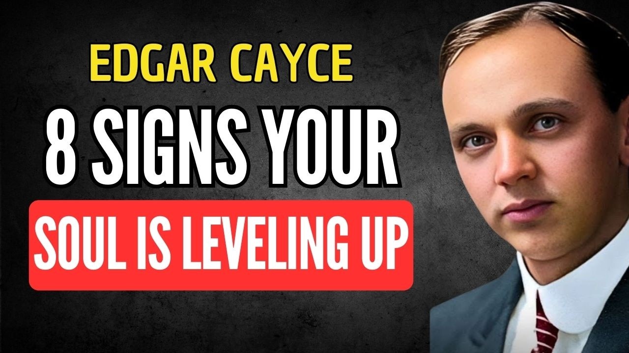 Edgar Cayce Revealed: 8 Signs Your Soul Is Quietly Advancing | EDGAR CAYCE
