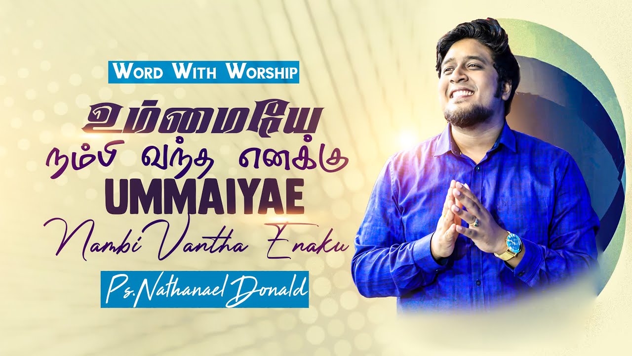 Ummaiyae Nambi Vantha Enaku  Pr Nathanael Donald   Tamil Christian Worship Song