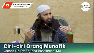 Ciri-ciri Orang Munafik | Ustadz Syafiq Riza Basalamah