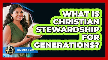 What Is Christian Stewardship For Generations?