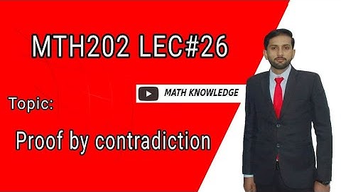 MTH202 Lec  Proof by contradiction||virtual University| Deliver by Sir Hafeez|| vu mth202 short lec|
