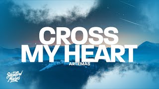 Artemas - cross my heart (Lyrics) "too much history when we say goodbye"