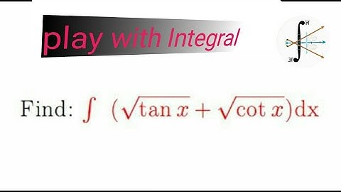 || Integral of  sqrt( Tan x )+ sqrt( Cot x) ||
