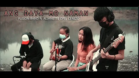 Ang daya mo naman - Fusion Band ft. Aljanette Ofel Cerezo | Broken Hearted song