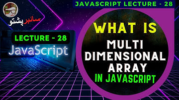 JavaScript Lecture 28 | What is Multi Dimensional Array | Arrays in JavaScript