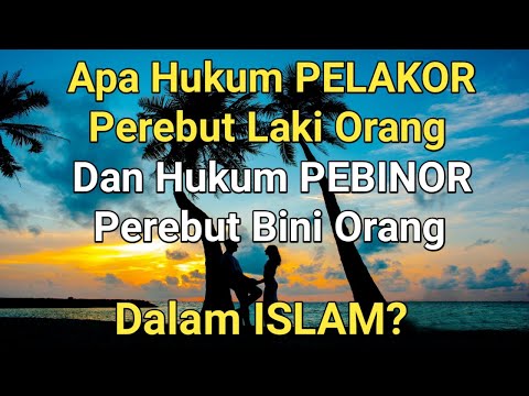 Apa Hukum Pelakor dan Pebinor dalam Islam