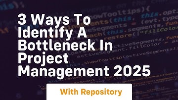 3 ways to identify a bottleneck in project management 2025