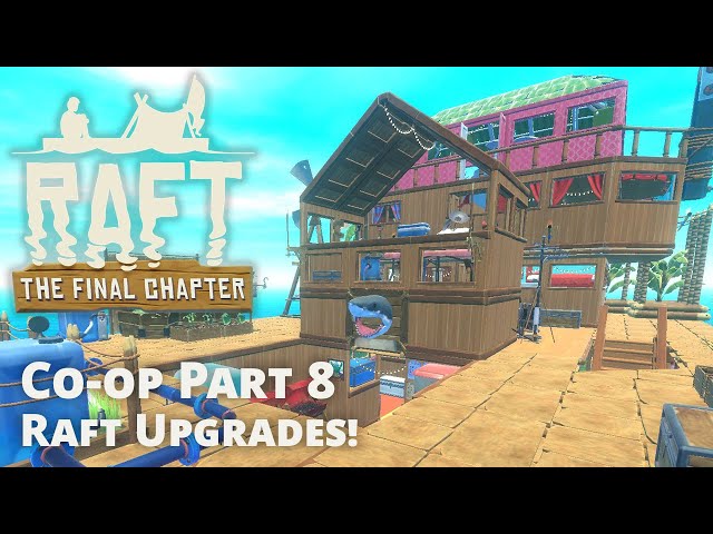 Raft Co-op - Raft Upgrades [The FInal Chapter - Part 8]