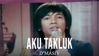 D'MASIV - Aku Takluk