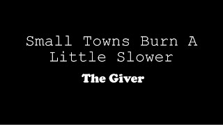 Watch Small Towns Burn A Little Slower The Giver video