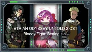 Etrian odyssey Untold 2 OST - Bloody fight: Betting it all (extended)