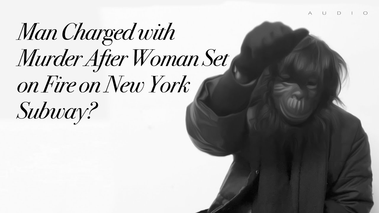 Man Charged with Murder After Woman Set on Fire on New York Subway ...