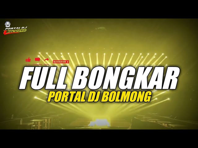 DJ FULL BONGKAR (PORTAL DJ BOLMONG)NEW 2023 class=