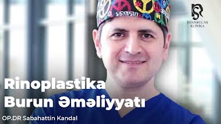 İstanbul Ns Klinika Opdr Sabahattin Kandal - Rinoplastikaburun Əməliyyatı