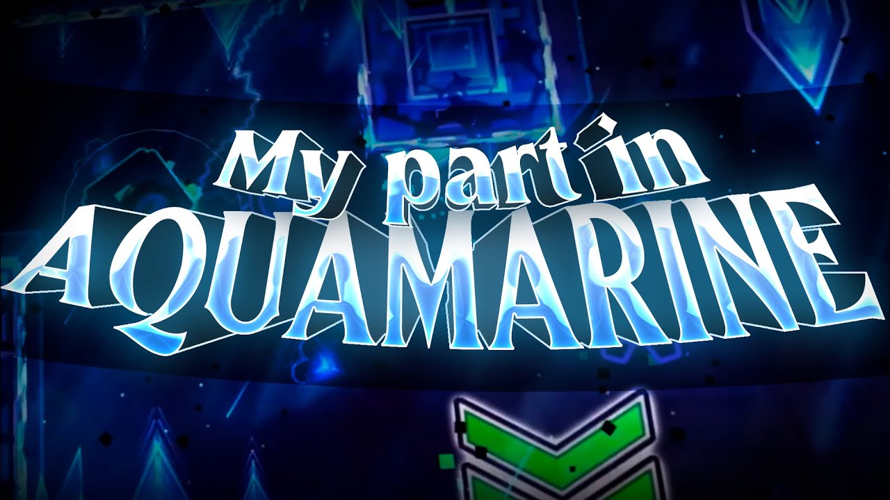 [4K] SC SEQUEL?? | My Part in “Aquamarine” || Hosted by Zanilix (Geometry Dash 2.11)