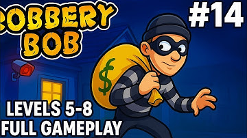 Robbery Bob #14 – Full Gameplay | Levels 5 to 8 | Stealth Adventure 🕵️‍♂️
