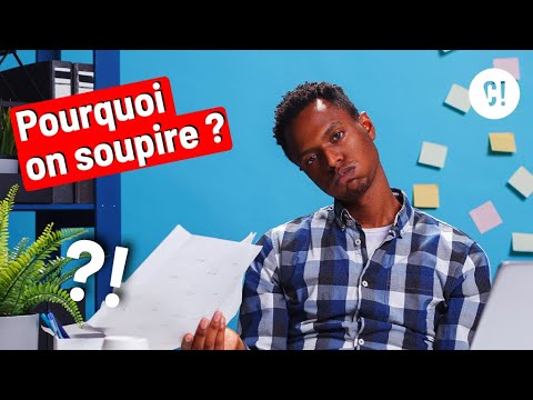 Vidéo: Que signifie soupirer ?