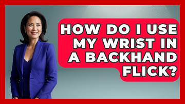 How Do I Use My Wrist In A Backhand Flick? - Ping Pong Prodigy