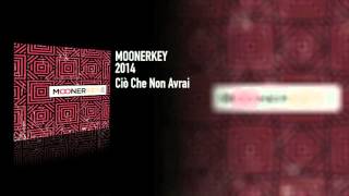 Moonerkey - Ciò Che Non Avrai 2014