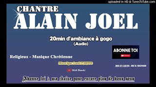 Chantre Alain Joel - 20min d'ambiance a gogo