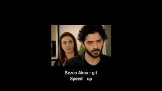Sezen Aksu - git (Speed  up)