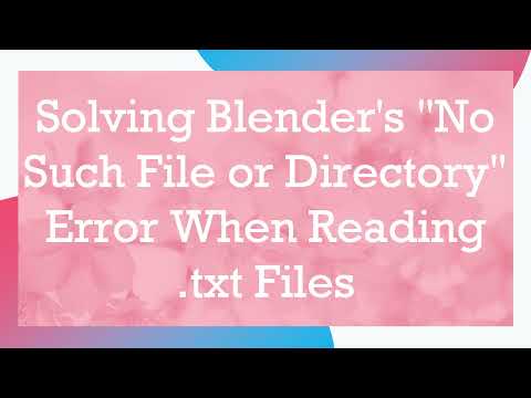Solving Blender's "No Such File or Directory" Error When Reading .txt Files