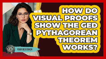 How Do Visual Proofs Show The GED Pythagorean Theorem Works? - Your GED Coach