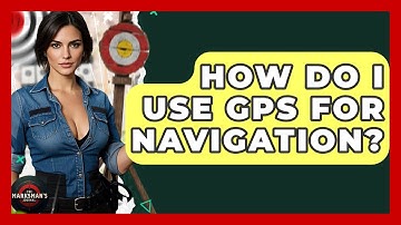How Do I Use GPS For Navigation? - The Marksman