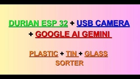 AI PROJECT GOOGLE GERMINI + DURIAN ESP32 + USB CAMERA