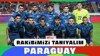 2026 Dünya Kupası l Rakibimizi Tanıyalım l Paraguay